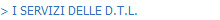 > I SERVIZI DELLE D.T.L.