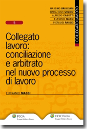 Conciliazione e arbitrato nel nuovo processo del lavoro - Massi